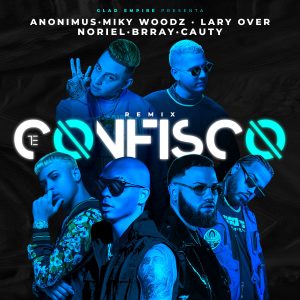 Anonimus Ft. Miky Woodz, Lary Over, Brray, Noriel Y Cauty – Te Confisco (Remix)